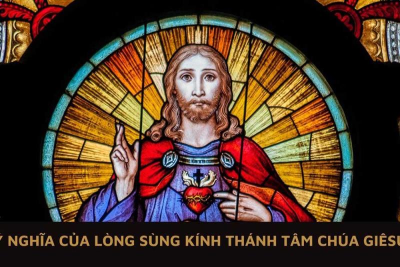 Ý nghĩa của lòng sùng kính Thánh Tâm Chúa Giêsu